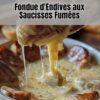Recette de Fondue d'Endives aux Saucisses Fumées