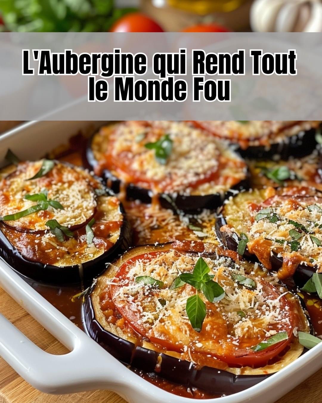 Recette de L’Aubergine qui Rend Tout le Monde Fou