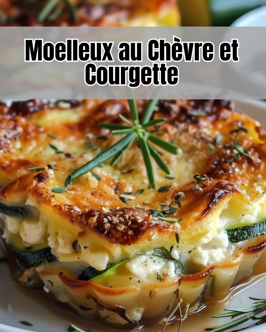 Délice de Moelleux au Chèvre et Courgette
