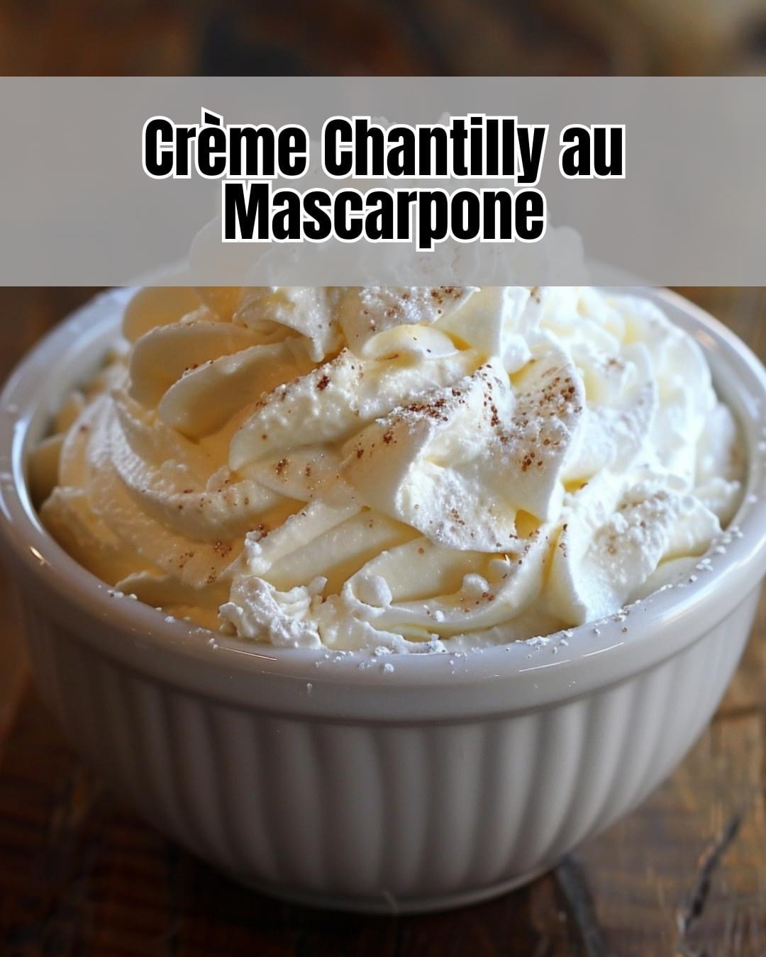 Délice de Crème Chantilly au Mascarpone