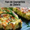 Flan de Courgettes au Chèvre: Une Délicatesse Légère et Savoureuse