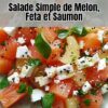 Salade Fraîche de Melon, Feta et Saumon : Une Recette Rafraîchissante pour l’Été