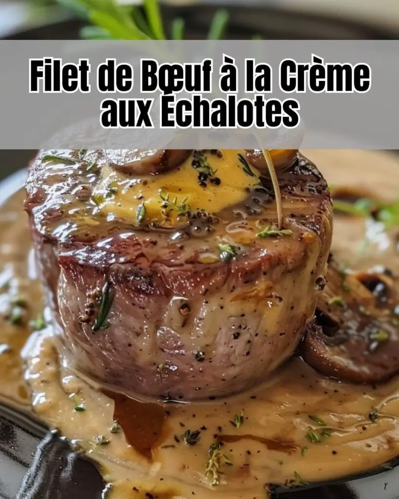 Filet de Bœuf à la Crème aux Échalotes