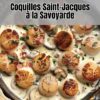 Délicieuses Coquilles Saint-Jacques à la Savoyarde