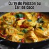 Curry Exotique de Poisson au Lait de Coco