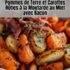 Pommes de Terre et Carottes Rôties à la Moutarde au Miel avec Bacon
