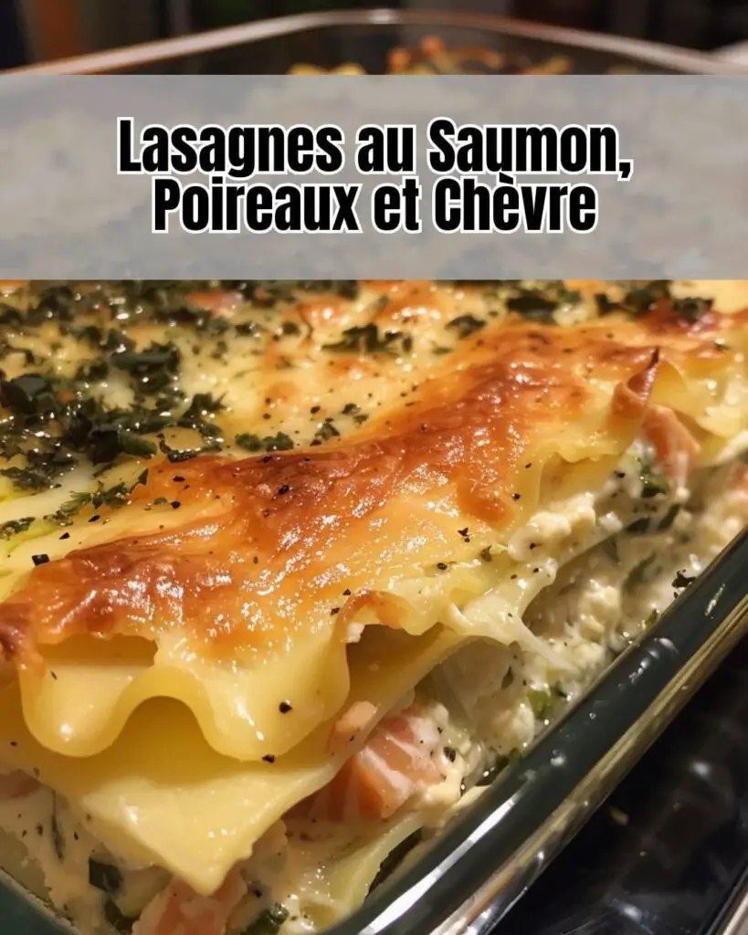 Recette de Lasagnes au Saumon, Poireaux et Chèvre Gourmandes