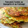 Pancakes Faciles au Courgette et au Fromage