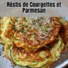 Délicieux Röstis de Courgettes au Parmesan