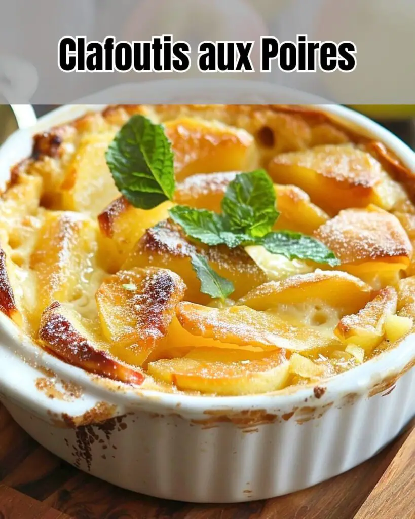 Clafoutis aux Poires: Délicieux Clafoutis aux Poires Fondantes 2 Clafoutis aux Poires: Délicieux Clafoutis aux Poires Fondantes