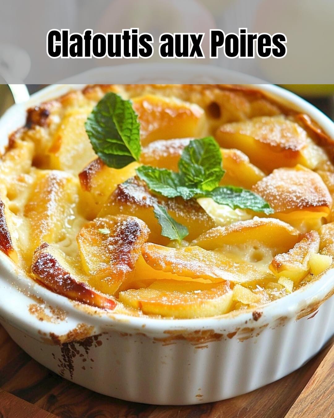 Clafoutis aux Poires: Délicieux Clafoutis aux Poires Fondantes