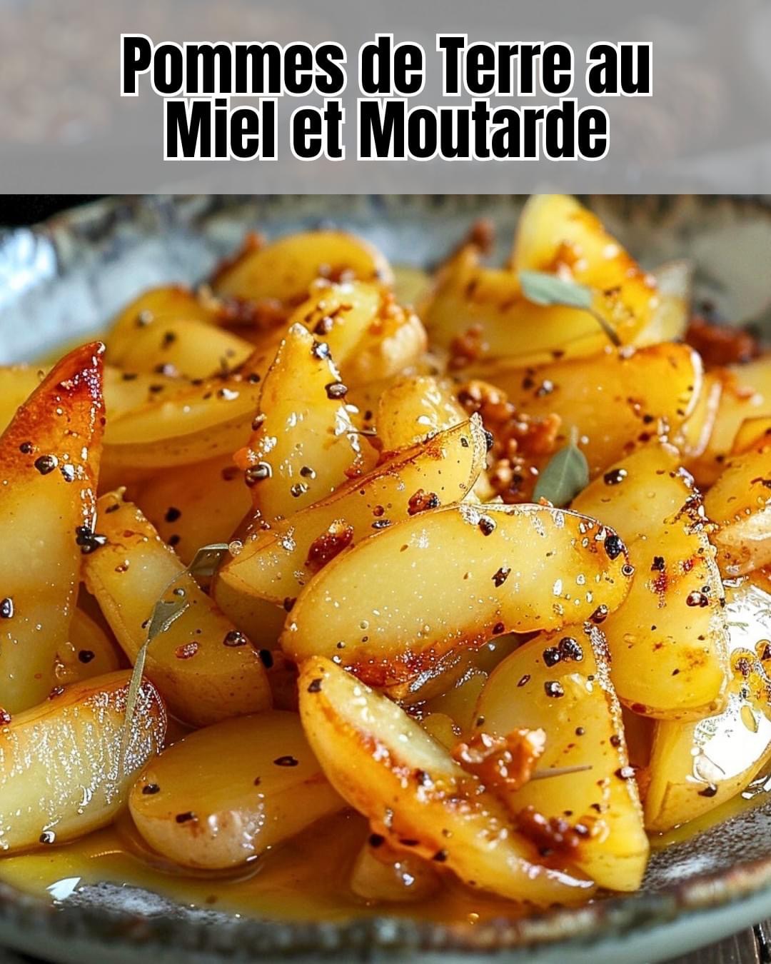 Délicieuses Pommes de Terre au Miel et Moutarde