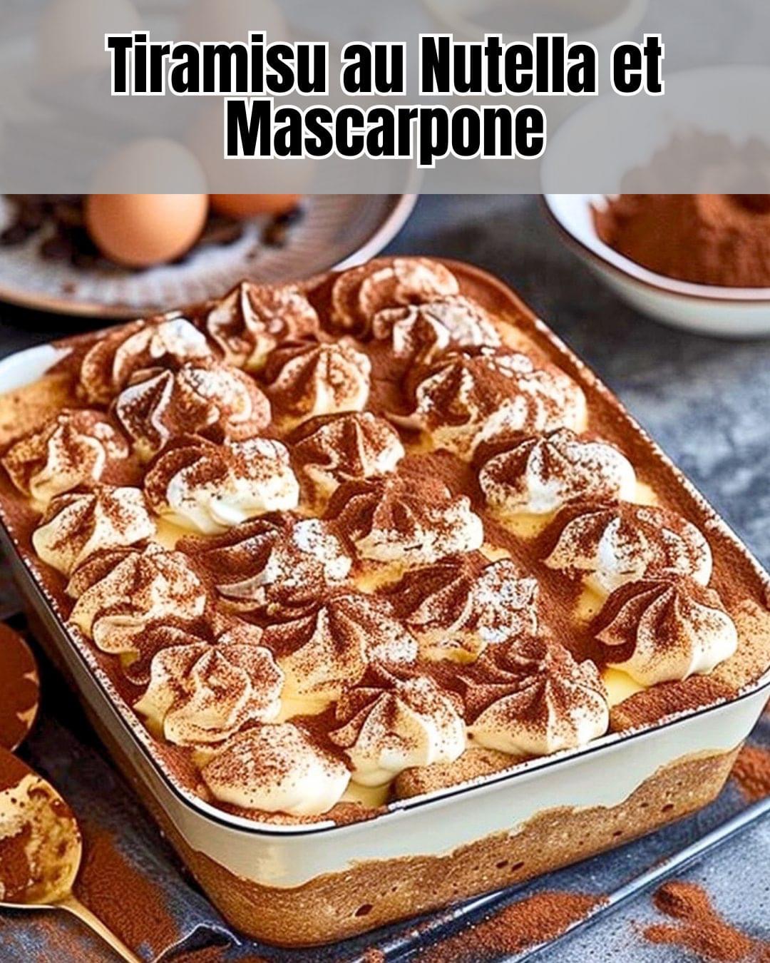 Tiramisu au Nutella et Mascarpone: Dessert Gourmand au Nutella et Mascarpone